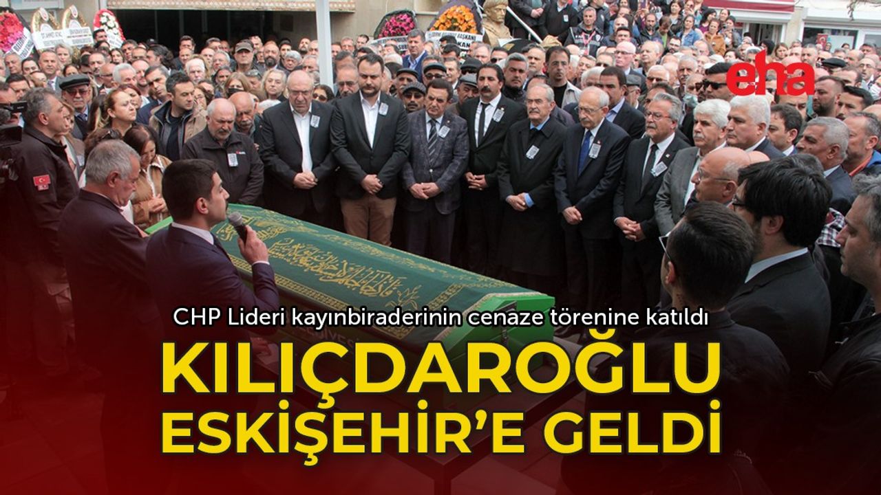 Kılıçdaroğlu Eskişehir'e geldi