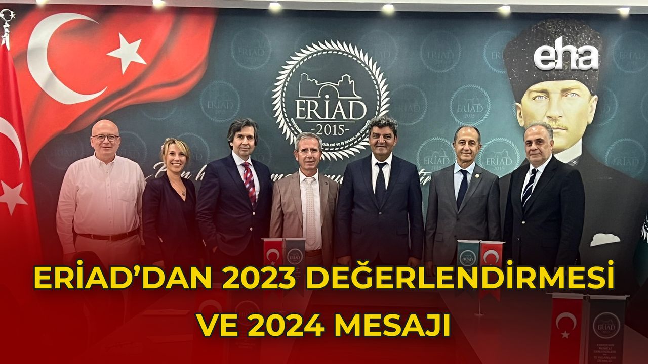 ERİAD Yönetim Kurulu Başkanı Rüştü Şentuna'dan 2023 Değerlendirmesi ve 2024 Mesajı