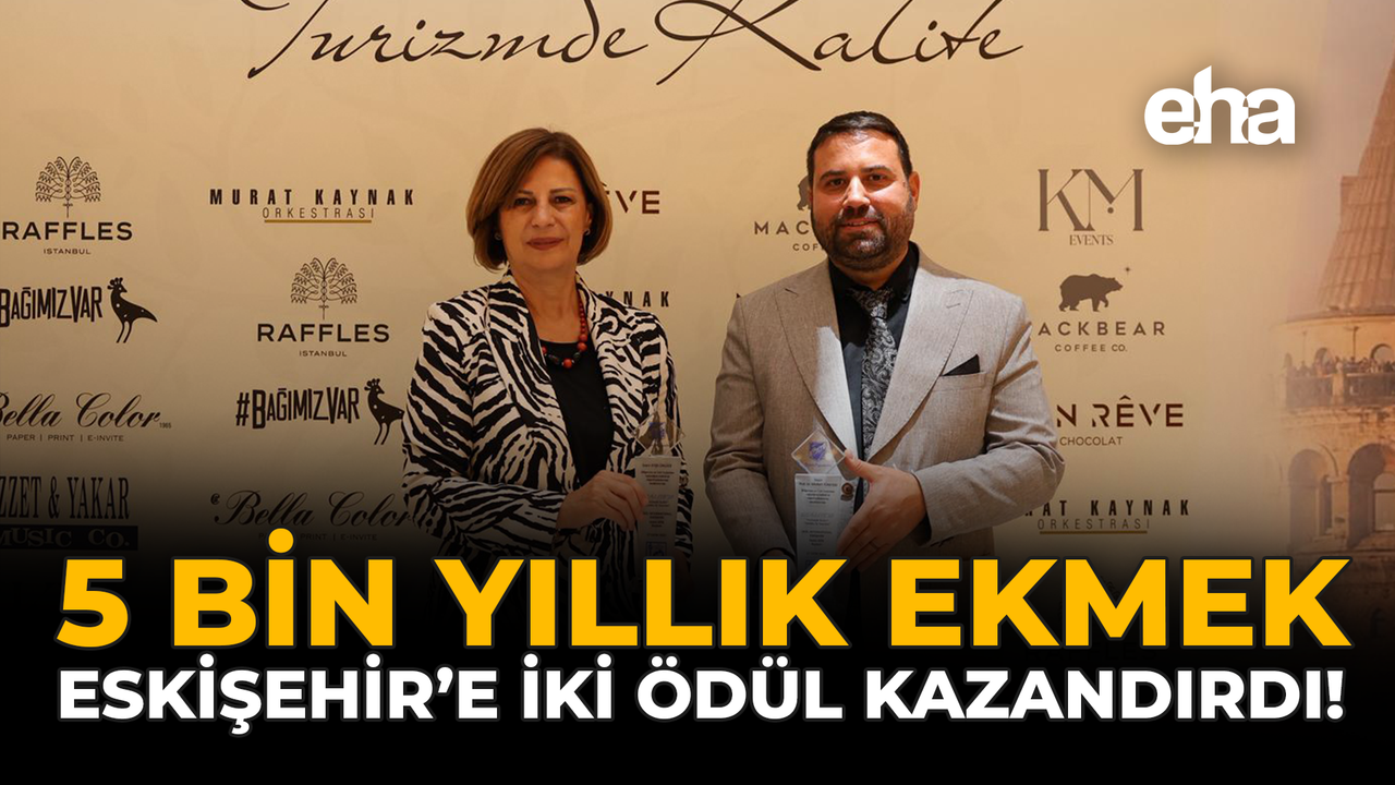 5 Bin Yıllık Ekmek Eskişehir'e İki Ödül Kazandırdı!