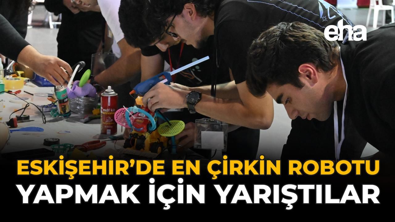 Eskişehir’de En Çirkin Robotu Yapmak İçin Yarıştılar