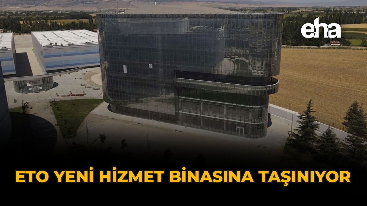 ETO Yeni Hizmet Binasına Taşınıyor