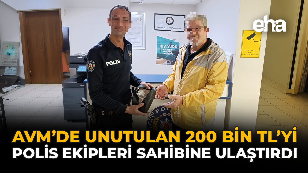 AVM’de Unutulan 200 Bin TL’yi Polis Ekipleri Sahibine Ulaştırdı