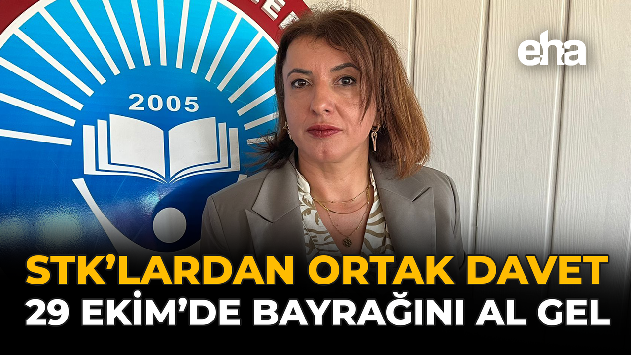 STK’lardan Ortak Davet: “29 Ekim’ de Bayrağını Al Gel”