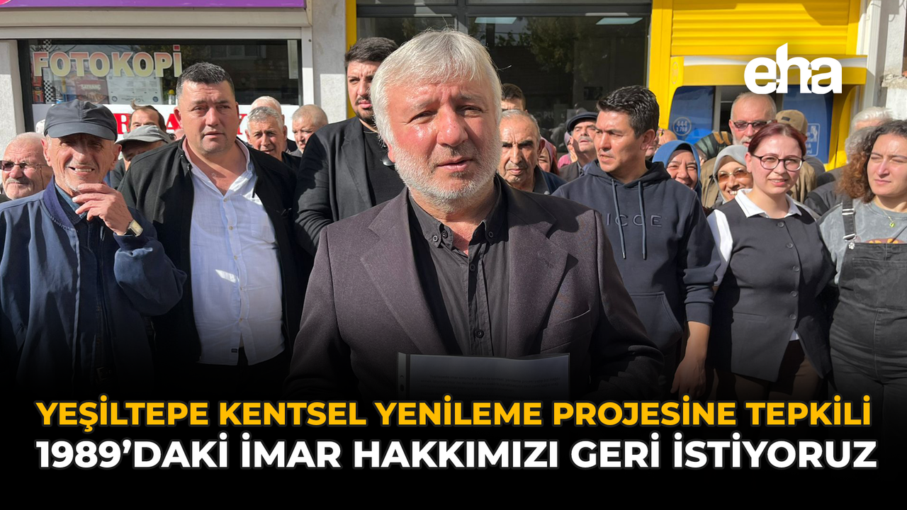 Yeşiltepe Kentsel Yenileme Projesine Tepkili: 1989’daki İmar Hakkımızı Geri İstiyoruz