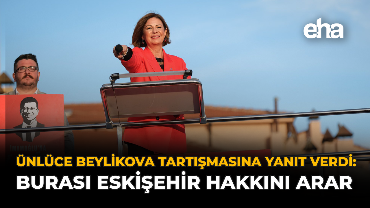 Ünlüce Beylikova Tartışmasına Yanıt Verdi: Burası Eskişehir Hakkını Arar