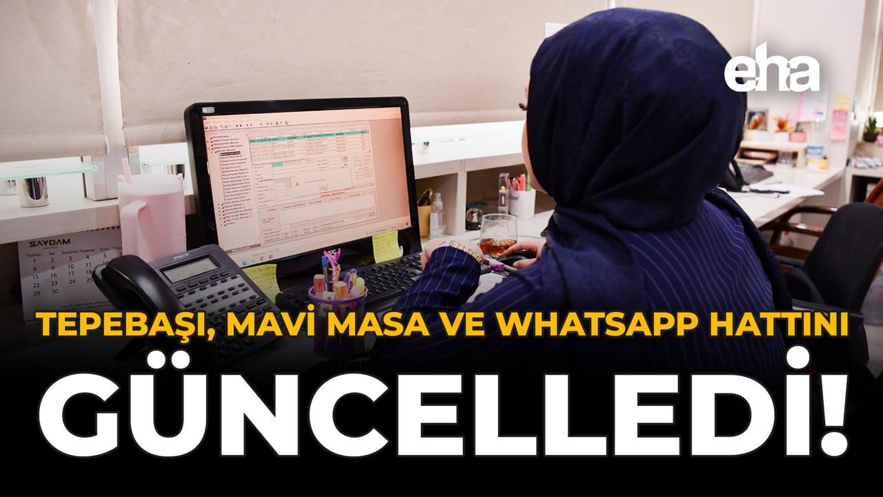 Tepebaşı, Mavi Masa ve WhatsApp Hattını Güncelledi!
