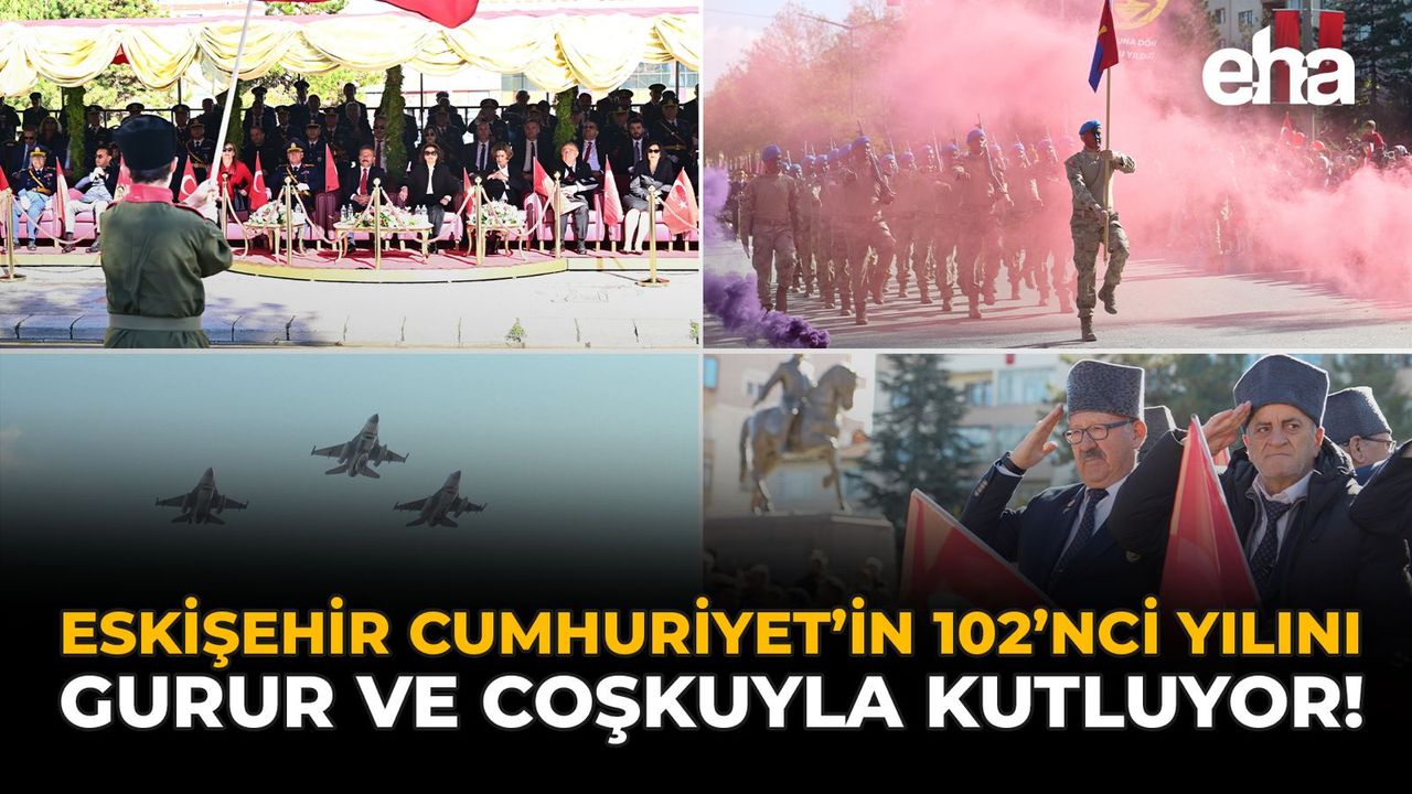 Eskişehir Cumhuriyet’in 102’inci Yılını Gurur ve Coşkuyla Kutluyor!