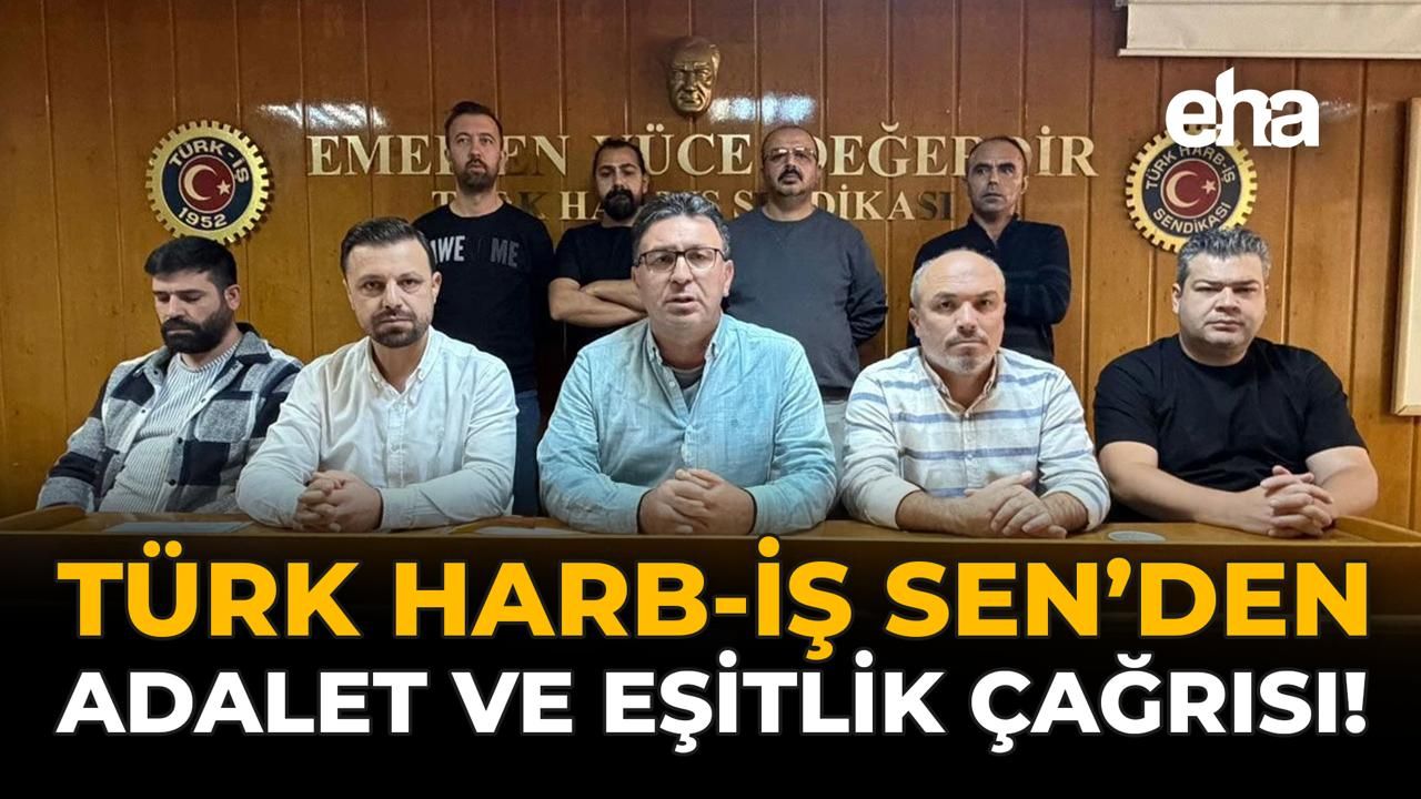 Türk Harb-İş Sen'den Adalet ve Eşitlik Çağrısı!