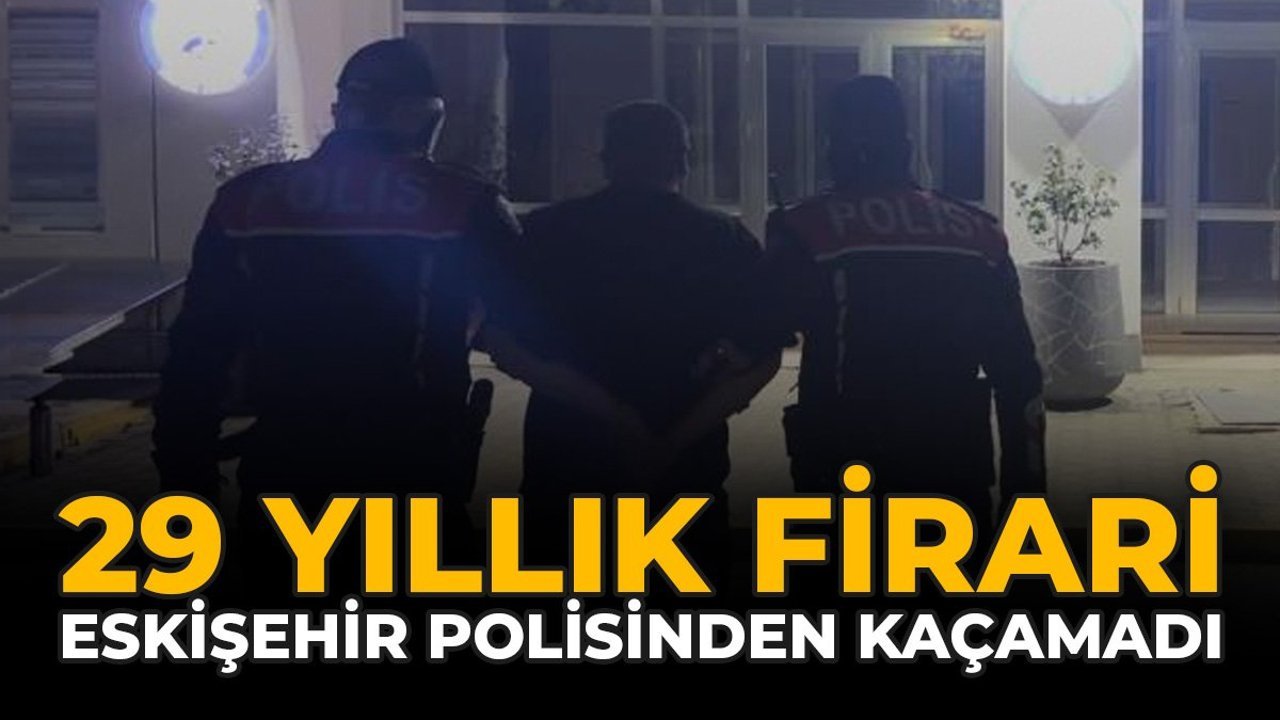 29 Yıllık Firari, Eskişehir Polisinden Kaçamadı