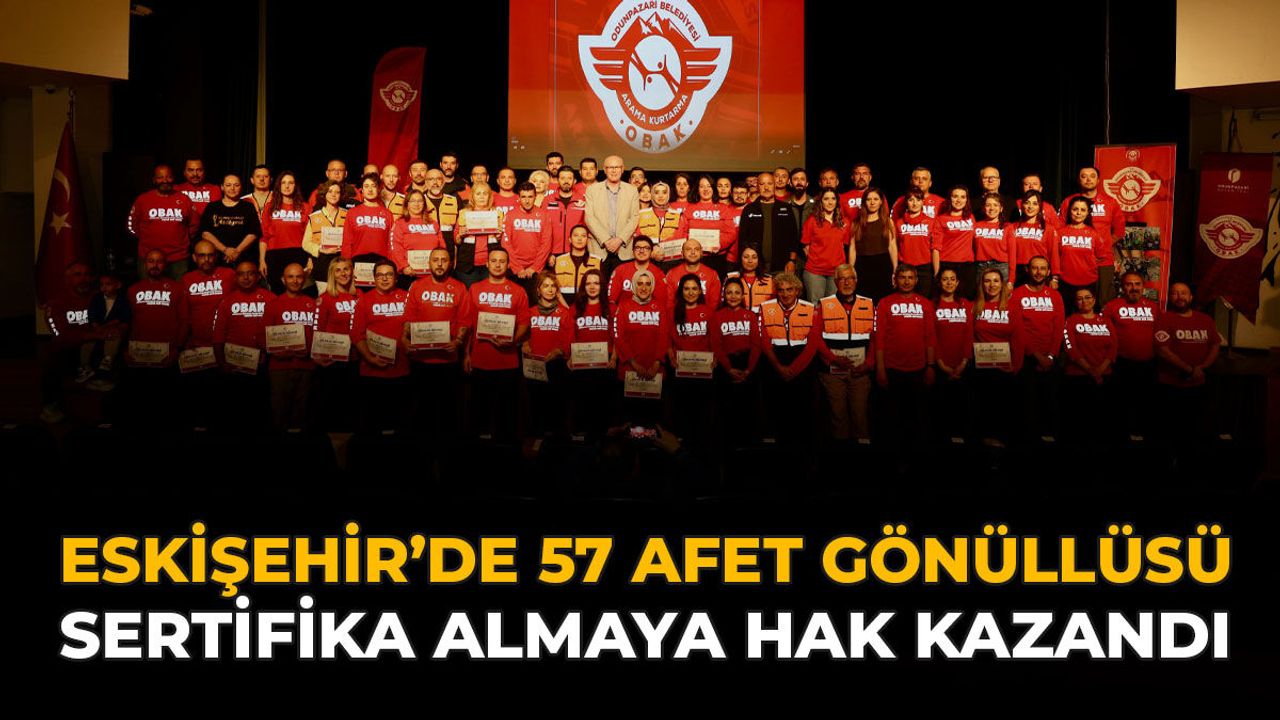 Eskişehir’de 57 Yeni Afet Gönüllüsü Sertifika Almaya Hak Kaz