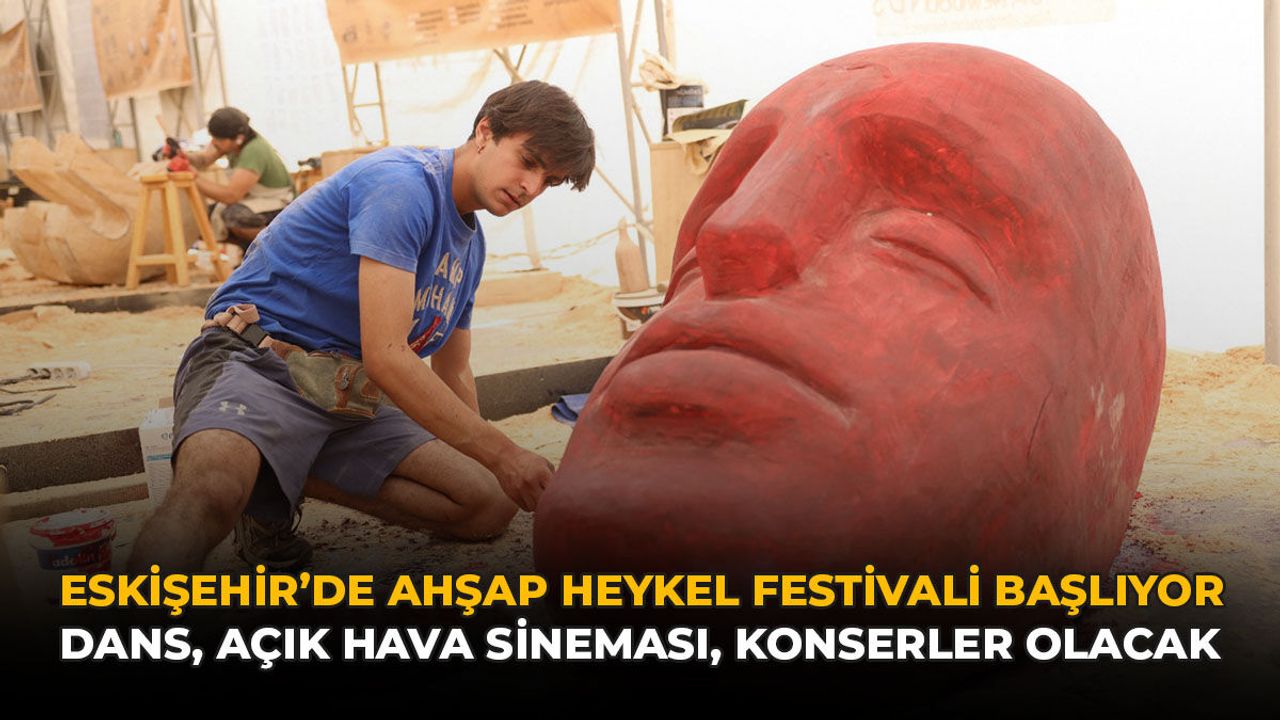 Eskişehir’de Ahşap Heykel Festivali Başlıyor: Dans, Açık Hav