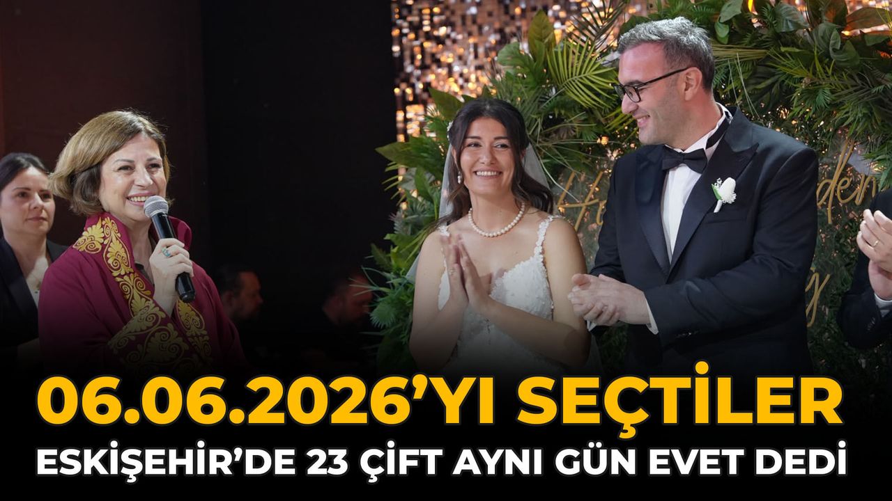 06.06.2026’yı Seçtiler: Eskişehir’de 23 Çift Aynı Gün Evet D
