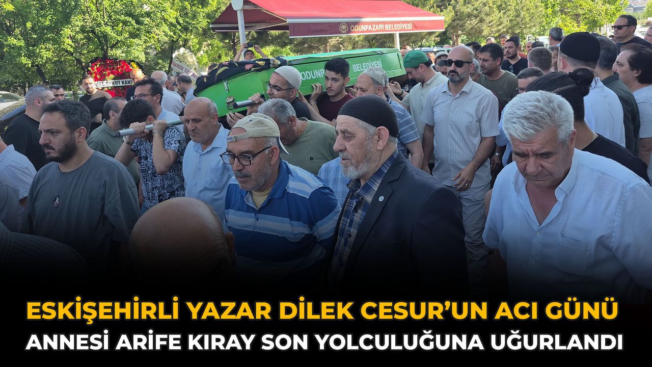 Eskişehirli Yazar Dilek Cesur’un Acı Günü: Annesi Arife Kıra