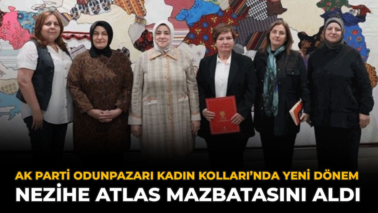 AK Parti Odunpazarı Kadın Kolları’nda Yeni Dönem: Nezihe Atl