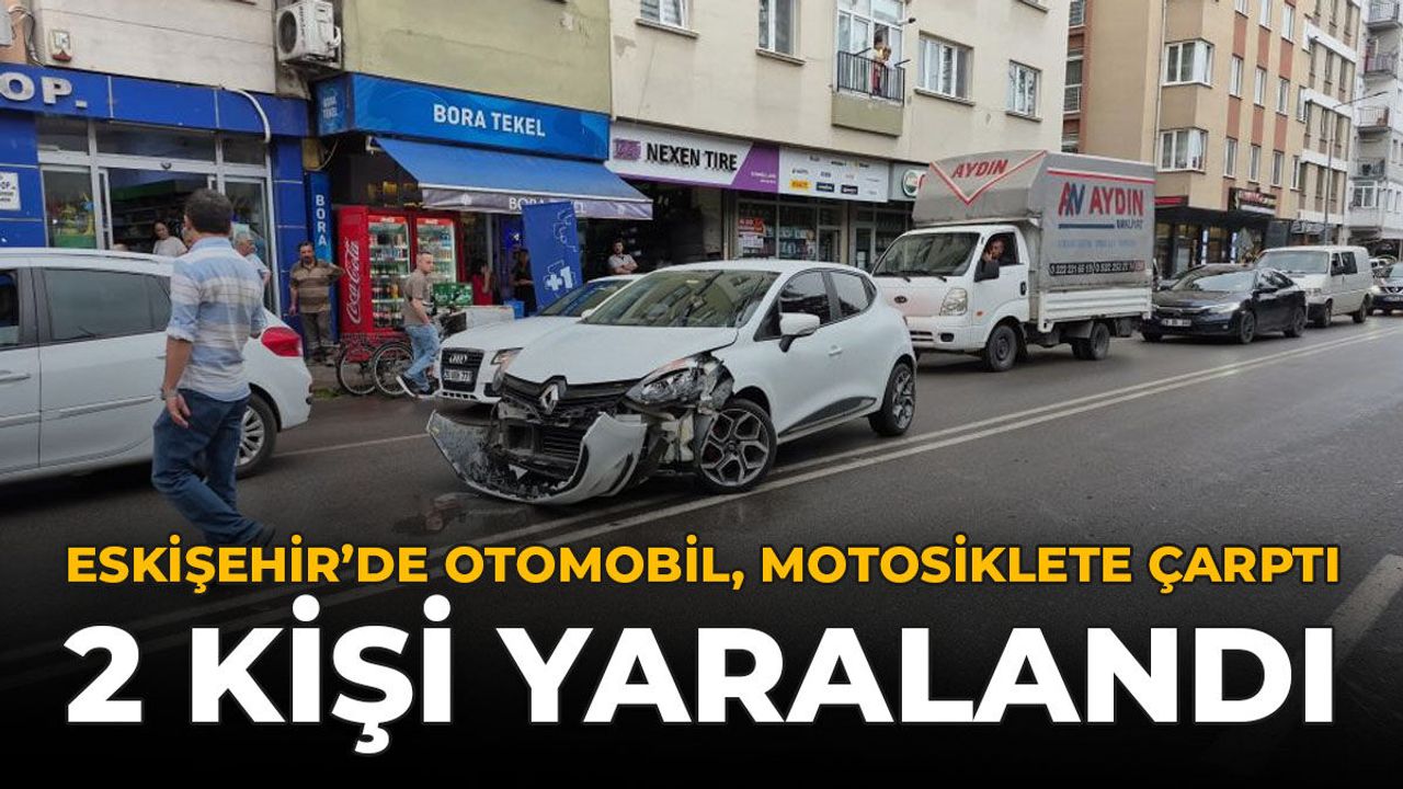 Eskişehir'de Otomobil, Motosiklete Çarptı: 2 Kişi Yaralandı