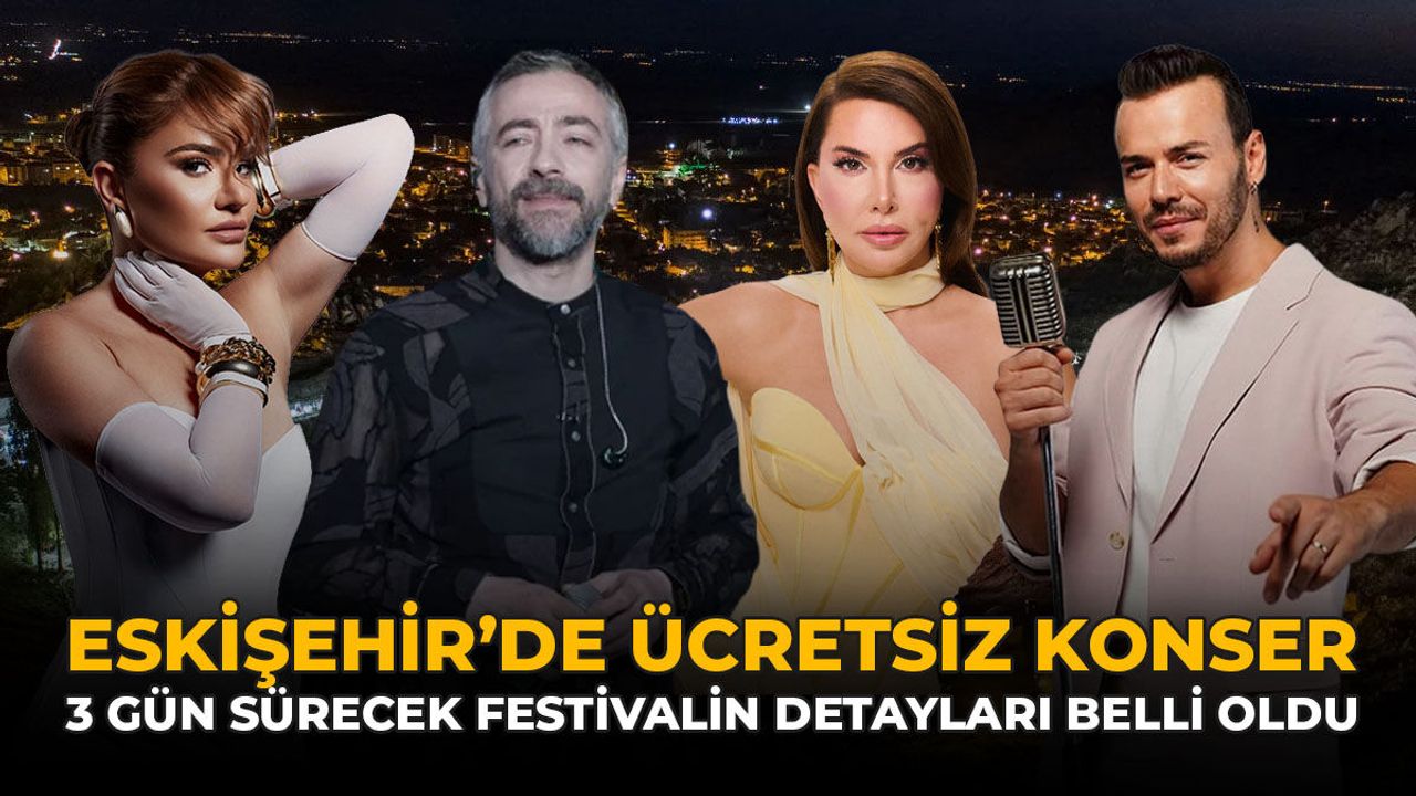 Eskişehir'de Ücretsiz Konser: 3 Gün Sürecek Festivalin Detay