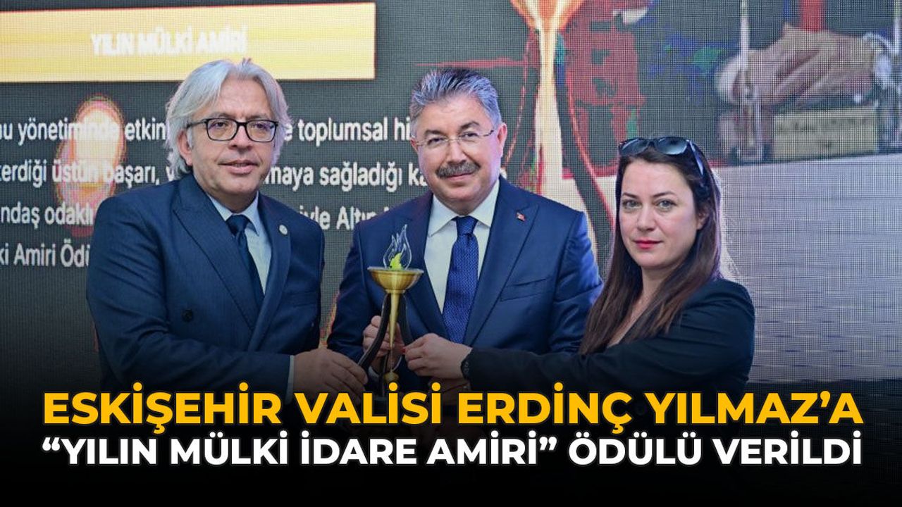 Eskişehir Valisi Erdinç Yılmaz'a 'Yılın Mülki İdare Amiri' Ö