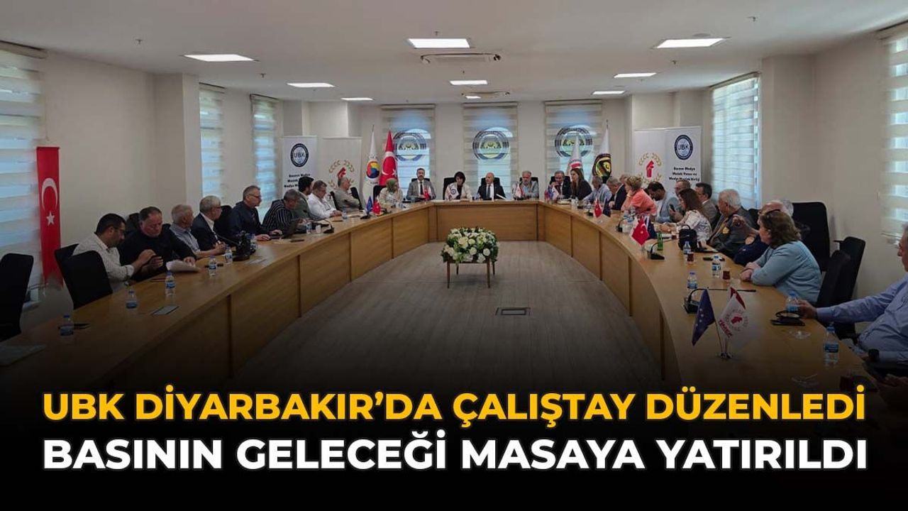 UBK Diyarbakır'da Çalıştay Düzenledi: Basının Geleceği Masay