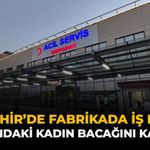 Eskişehir'de Fabikada İş Kazası: 51 Yaşındaki Kadın Bacağını Kaybetti