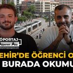 Eskişehir’de Öğrenci Olmak: “İyi Ki Burada Okumuşum”