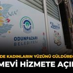 Eskişehir'de Kadınların Yüzünü Güldürecek Proje: Hanımevi Hizmete Açılıyor