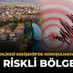 Deprem Tehlikesi Eskişehir'de Konuşulmaya Başlandı: İşte Riskli Bölgeler