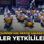Maden İşçilerin Hak Arayışı Ankara'ya Taşındı: Gözler Yetkililerde
