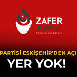 Zafer Partisi Eskişehir’den Açıklama: Yer Yok!