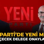 YENİ Parti’de Yeni Model: “Üye Seçecek Delege Onaylayacak”
