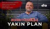 Soner Yüksel ile Yakın Plan - 96. Bölüm
