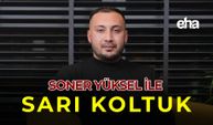 Soner Yüksel ile Sarı Koltuk - Alihan Başkan