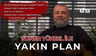 Soner Yüksel ile Yakın Plan 97. Bölüm
