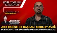 ADD Eskişehir Şube Başkanı Mehmet Avcı, Buse Kuşcu'nun sorularını yanıtladı