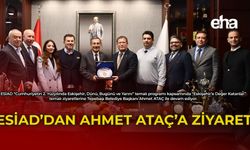 ESİAD'dan Ahmet Ataç'a Ziyaret
