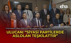 Ulucan: "Siyasi Partilerde Aslolan Teşkilattır"