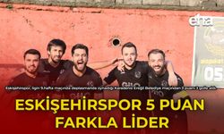 Eskişehirspor 5 Puan Farkla Lider