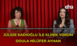 Jülide Kadıoğlu ile Klinik Yorum | Doula Nilüfer Ayhan