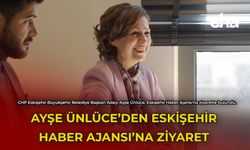 Ayşe Ünlüce'den Eskişehir Haber Ajansı'na Ziyaret