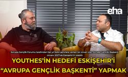 Youthes’in Hedefi Eskişehir’i “Avrupa Gençlik Başkenti” Yapmak