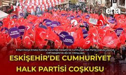 Eskişehir'de Cumhuriyet Halk Partisi Coşkusu