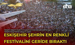 Eskişehir Şehrin En Renkli Festivalini Geride Bıraktı