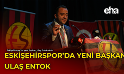 Eskişehirspor'da Yeni Başkan Ulaş Entok