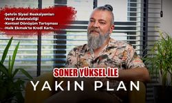 Soner Yüksel ile Yakın Plan - 34. Bölüm