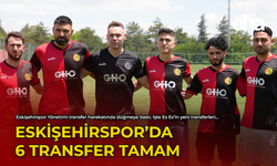 Eskişehirspor'da 6 Transfer Tamam