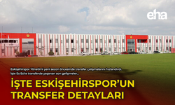 İşte Eskişehirspor'un Transfer Detayları...
