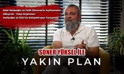 Soner Yüksel ile Yakın Plan - 36. Bölüm