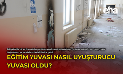 Eğitim Yuvası Nasıl Uyuşturucu Yuvası Oldu?