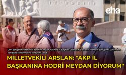 Milletvekili Arslan: "AKP İl Başkanına Hodri Meydan Diyorum"