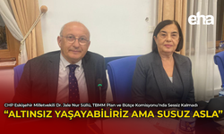 "Altınsız Yaşayabiliriz Ama Susuz Asla"