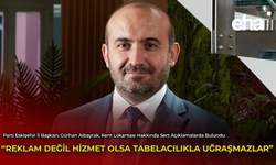 "Reklam Değil Hizmet Olsa Tabelacılıkla Uğraşmazlar"